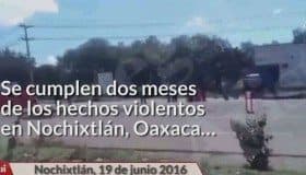 Nochixtlán, a dos meses, escasos resultados en la investigación (Video)
