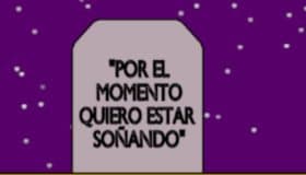 "Por el momento quiero estar soñando..." (Cartón animado)