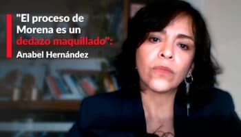 "El proceso de Morena es un dedazo maquillado": Anabel Hernández