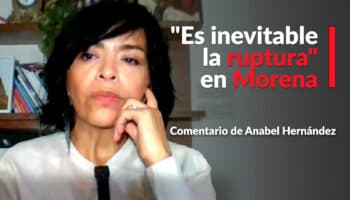 'Es inevitable la ruptura' en Morena: Anabel Hernández