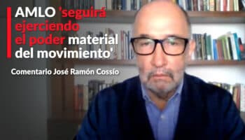 AMLO 'seguirá ejerciendo el poder material del movimiento': Cossío