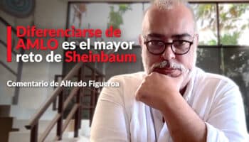 Diferenciarse de AMLO es el mayor reto de Sheinbaum: Alfredo Figueroa