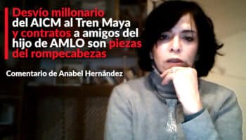 Desvío millonario del AICM al Tren Maya y contratos a amigos del hijo de AMLO son piezas del rompecabezas: Anabel Hernández