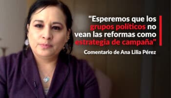 "Esperemos que los grupos políticos no vean las reformas como estrategias de campaña": Ana Lilia Pérez