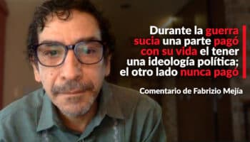 Durante la 'guerra sucia' una parte pagó con su vida el tener una ideología política; el otro lado nunca pagó: Fabrizio Mejía