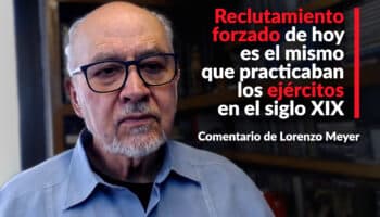 Reclutamiento forzado de hoy es el mismo que practicaban los ejércitos en el siglo XIX: Lorenzo Meyer