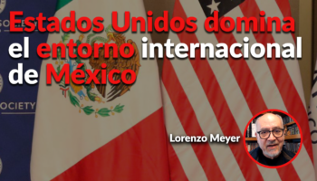 Para México, la arena internacional que importa es Estados Unidos : Meyer
