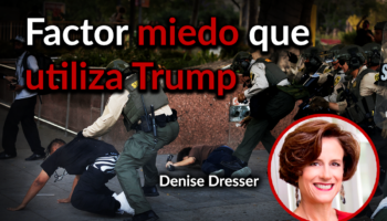 Trump utiliza el ‘miedo’ como disuasivo para llevar a la autodeportación: Dresser | Comentario