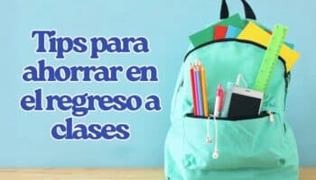Tips para ahorrar en el regreso a clases: recomendaciones de Profeco