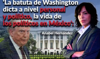 'México sigue bailando al ritmo de Washington', afirma Anabel Hernández