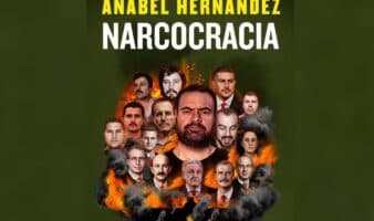 Lee aquí un avance editorial de 'Narcocracia', el nuevo libro de Anabel Hernández